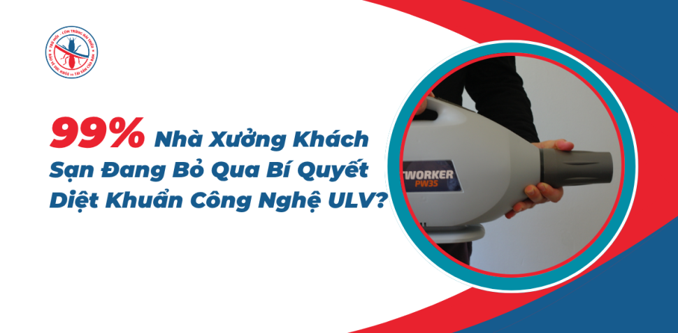 Nha-Xuong-Khach-San-Dang-Bo-Qua-Bi-Quyet-Diet-Khuan-Cong-Nghe-ULV